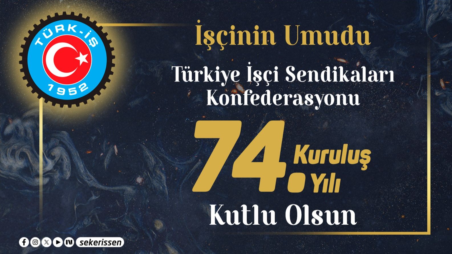EMEĞİN ORTAK SESİ TÜRK-İŞ 74 YAŞINDA